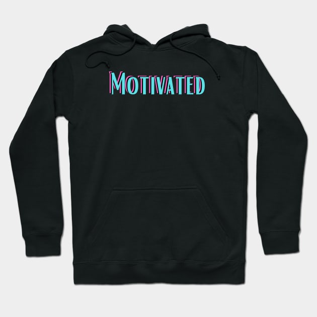 Motivated Hoodie by ChilledTaho Visuals